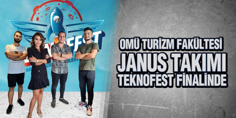 OMÜ Turizm Fakültesi Janus Takımı Teknofest Finalinde