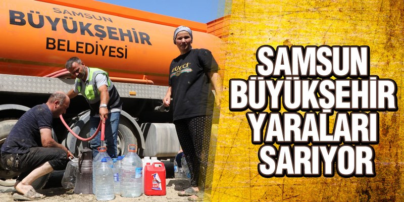 Samsun Büyükşehir Yaraları Sarıyor
