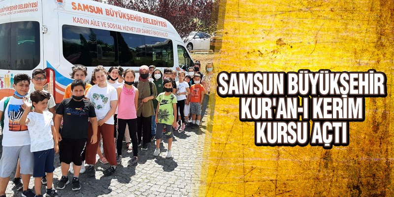 Samsun Büyükşehir Kur’an-ı Kerim Kursu Açtı
