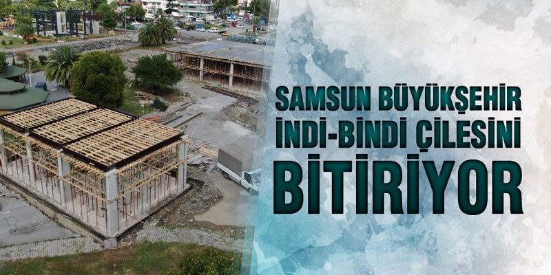 Samsun Büyükşehir İndi-Bindi Çilesini Bitiriyor
