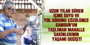 Samsun’un Taşlıman Mahallesinde Yol ve Su Yaşamı Değiştirdi