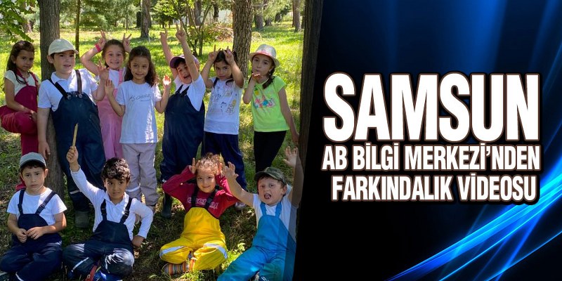 Samsun AB Bilgi Merkezi’nden Farkındalık Videosu