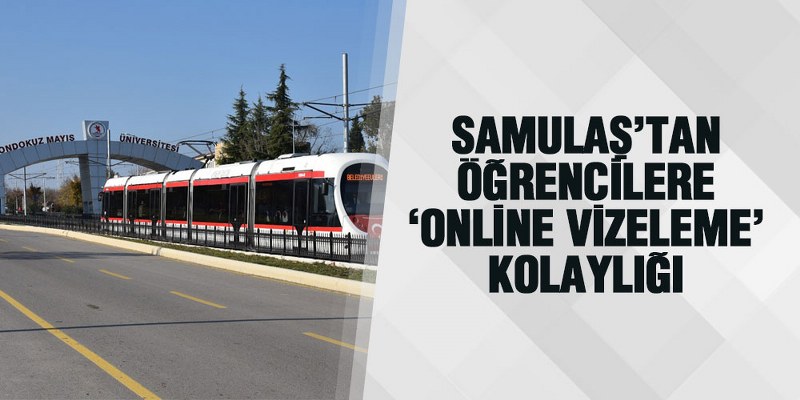 SAMULAŞ’tan öğrencilere ‘Online Vizeleme’ kolaylığı