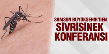 Samsun Büyükşehir’den Sivrisinek Konferansı