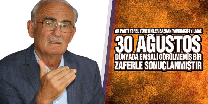 Yılmaz’dan 30 Ağustos Zafer Bayramı Mesajı