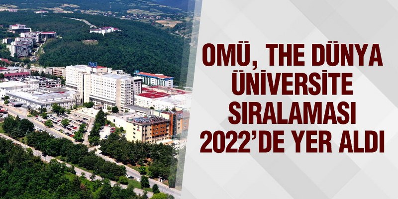 OMÜ, THE Dünya Üniversite Sıralaması 2022’de Yer Aldı