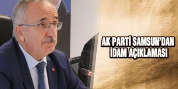 AK Parti Samsun’dan İdam Açıklaması