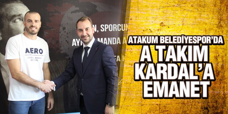 Atakum Belediyespor’da A Takım Kardal’a Emanet