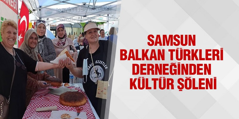 Samsun Balkan Türkleri Derneğinden Kültür Şöleni