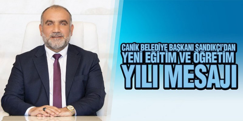 Başkan Sandıkçı’dan Yeni Eğitim Öğretim Mesajı