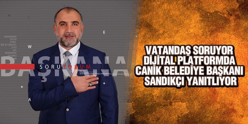 Vatandaş Soruyor, Dijital Platformda Başkan Sandıkçı Yanıtlıyor