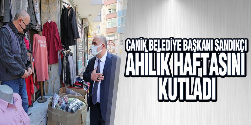 Canik Belediye Başkanı Sandıkçı Ahilik Haftasını Kutladı