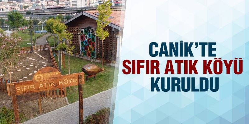 Canik Belediyesi’nin Ödüllü ‘Sıfır Atık Köyü’ Projesi Hayata Geçiyor