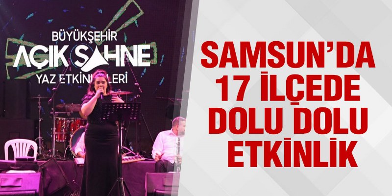 Samsun’da 17 İlçede Dolu Dolu Etkinlik