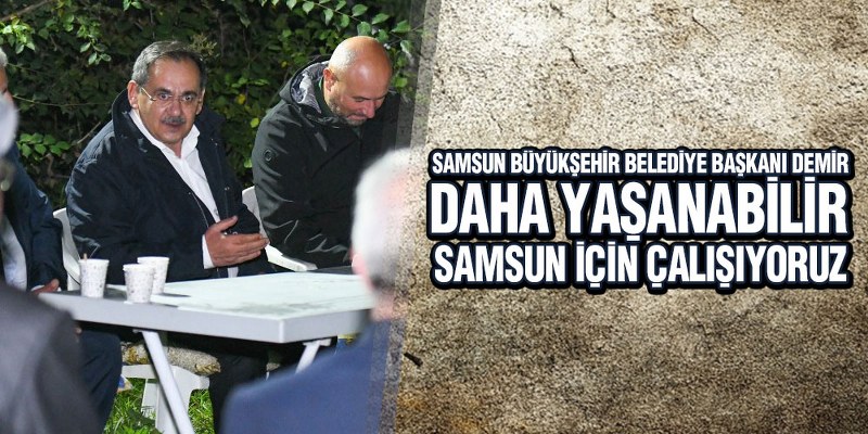 Başkan Demir Mahalle Buluşmalarına Ara Vermeden Devam Ediyor