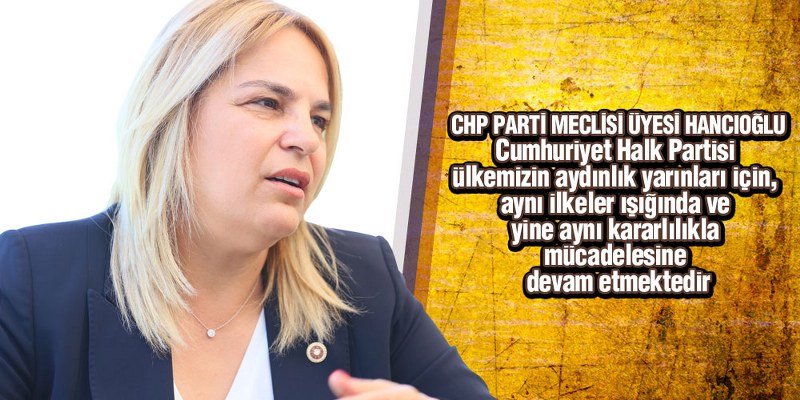 Hancıoğlu’ndan CHP’nin Kuruluş Yıldönümü Mesajı