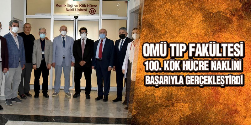 OMÜ Tıp Fakültesi,100. Kök Hücre Naklini Başarıyla Gerçekleştirdi
