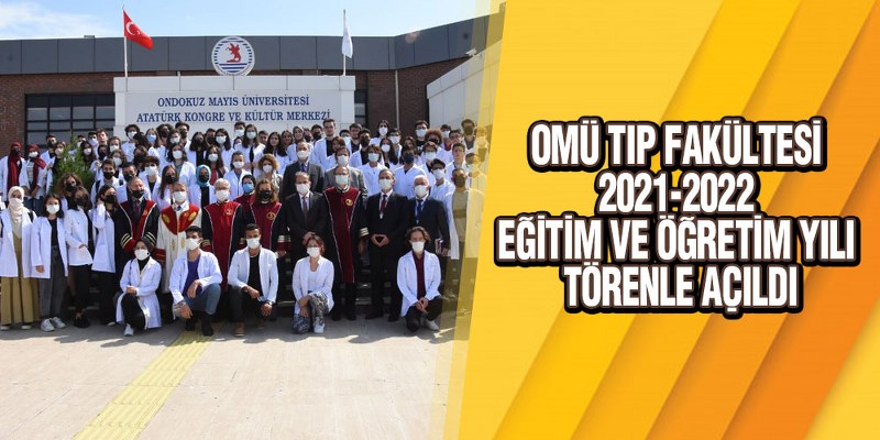 OMÜ Tıp Fakültesi 2021-2022 Eğitim ve Öğretim Yılı Törenle Açıldı