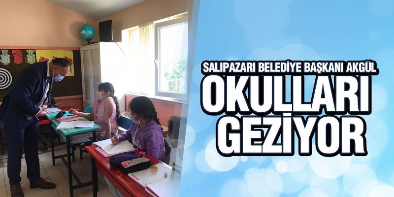 Başkan Akgül Okulları Geziyor