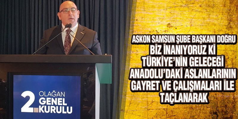 ASKON Samsun Şube Başkanı Doğru Güven Tazeledi