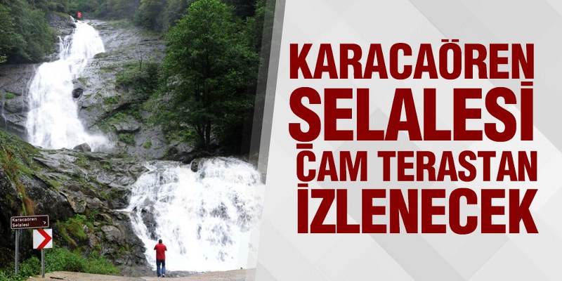 Karacaören Şelalesine ‘Cam Seyir’ Platformu