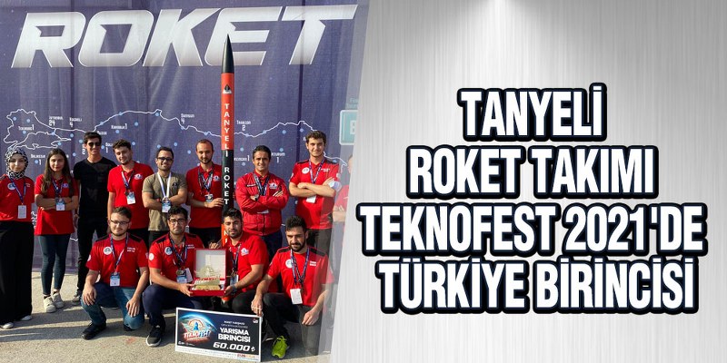 Tanyeli Roket Takımı TEKNOFEST 2021’de Türkiye Birincisi