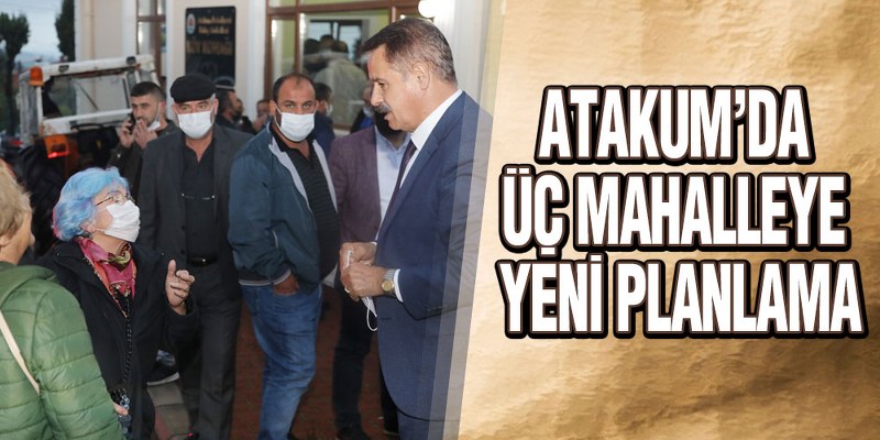 Atakum’da Üç Mahalleye Yeni Planlama