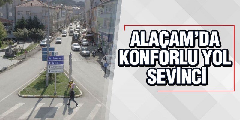 Alaçam’da Konforlu Yol Sevinci