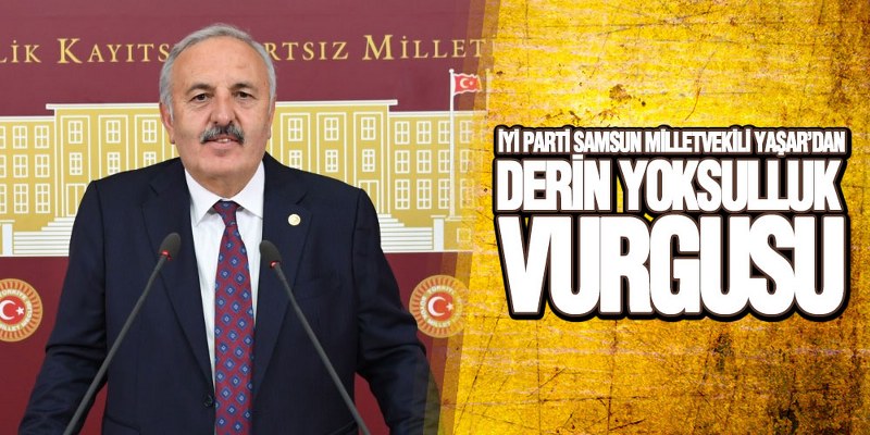 İYİ Parti’li Yaşar’dan İstikrarlı Ekonomiye İhtiyaç Vurgusu