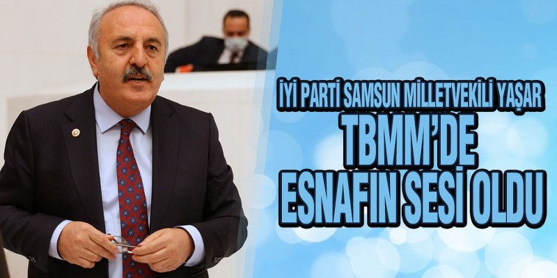 İYİ Partili Yaşar, Sel Mağduru Esnafın Sorunlarını Meclis Kürsüsüne Taşıdı