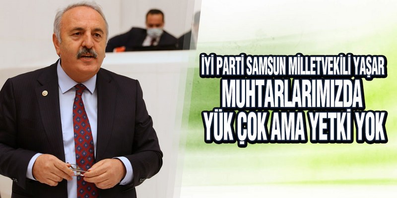 Yaşar Muhtarların Sorunlarını TBMM Kürsüsünden Dile Getirdi