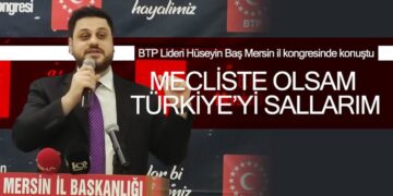 BTP Lideri Hüseyin Baş Mersin il kongresinde konuştu