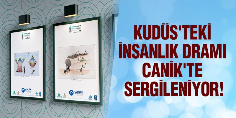 Kudüs’teki İnsanlık Dramı Canik’te Sergileniyor!