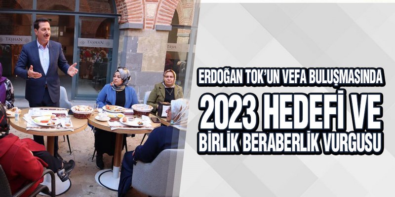 Erdoğan Tok’tan AK Kadınlarla Vefa Buluşması