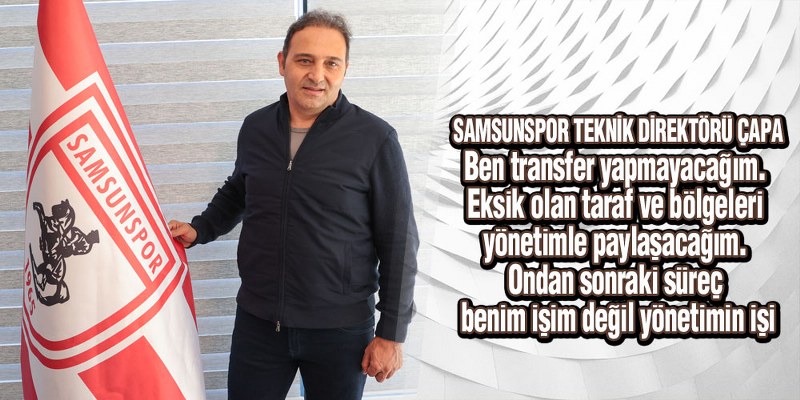 Samsunspor’un Yeni Hocası Çapa’dan İlk Açıklama