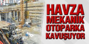 Havza Mekanik Otoparka Kavuşuyor