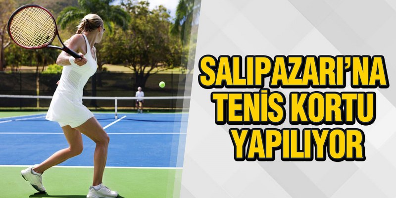 Başkan Akgül: ‘Salıpazarı’na Donanımlı Tenis Kortu Yaptırıyoruz’