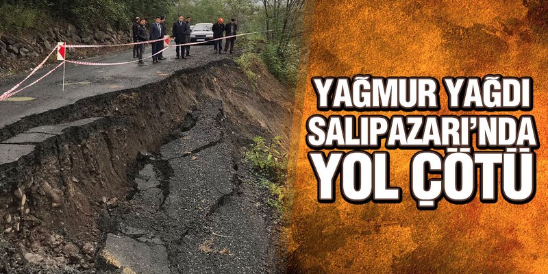 Salıpazarı İlçesinde yağışlar nedeni ile yol çöktü