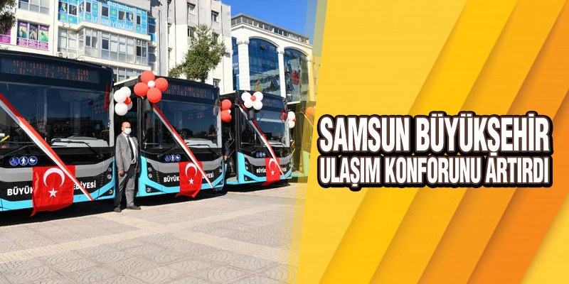 Samsun Büyükşehir Ulaşım Konforunu Artırdı