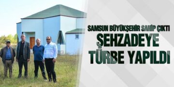 Samsun Büyükşehir Sahip Çıktı Şehzadeye Türbe Yapıldı