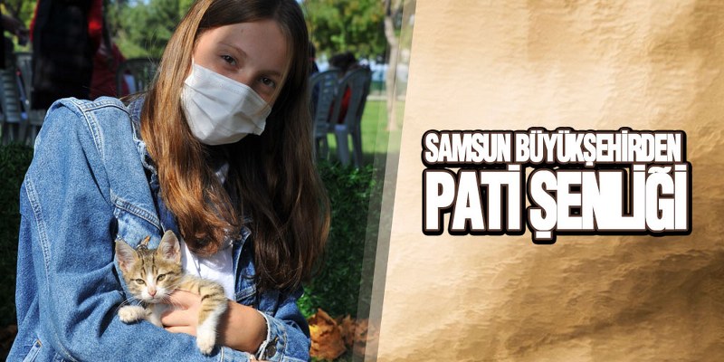 Samsun Büyükşehirden ‘Pati Şenliği’