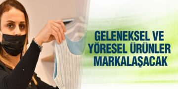 Geleneksel Ve Yöresel Ürünler Markalaşacak