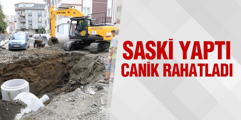 SASKİ Yaptı, Canik Rahatladı