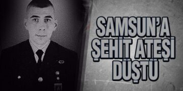 Samsun’a Şehit Ateşi Düştü