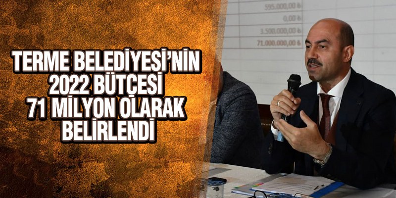 Terme Belediyesi 2022 Mali Bütçesi kabul edildi