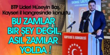 BTP Lideri Hüseyin Baş, Kayseri il kongresinde konuştu