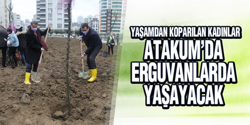 Yaşamdan Koparılan Kadınlar Atakum’da Erguvanlarda Yaşayacak