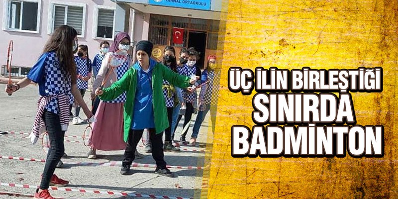 Üç İlin Birleştiği Sınırda Badminton