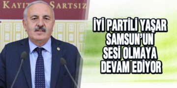 İYİ Partili Yaşar Samsun’un Sesi Olmaya Devam Ediyor