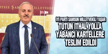 Yaşar; ‘Tütüncülerin Ekmek Teknesi İle Oynamayın’